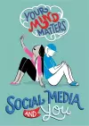 Your Mind Matters: Social Media and You cover