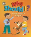 Our Emotions and Behaviour: Why Should I?: A book about respect cover