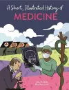 A Short, Illustrated History of… Medicine cover