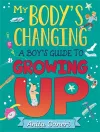 My Body's Changing: A Boy's Guide to Growing Up cover