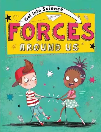 Get Into Science: Forces Around Us cover