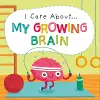 I Care About: My Growing Brain cover