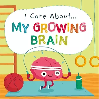 I Care About: My Growing Brain cover