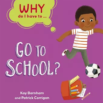 Why Do I Have To ...: Go to School? cover