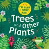 I'm Glad There Are: Trees and Other Plants cover