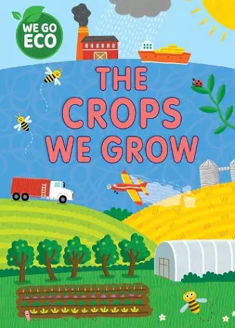 WE GO ECO: The Crops We Grow cover