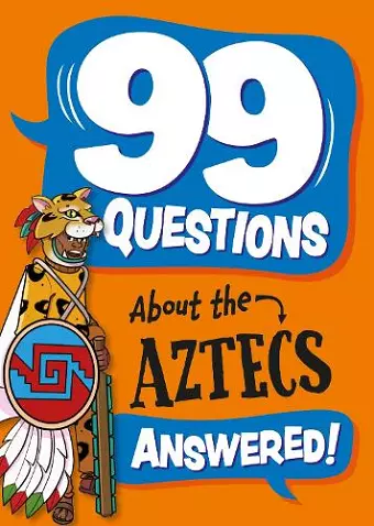 99 Questions About: The Aztecs cover