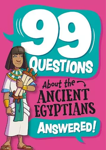 99 Questions About: The Ancient Egyptians cover