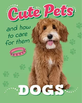 Cute Pets! And How to Care For Them: Dogs cover