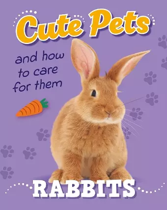 Cute Pets! And How to Care For Them: Rabbits cover