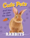 Cute Pets! And How to Care For Them: Rabbits cover