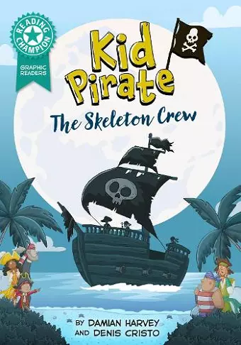 Reading Champion: Graphics: Kid Pirate: The Skeleton Crew cover
