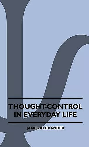 Thought-Control In Everyday Life cover
