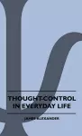 Thought-Control In Everyday Life cover