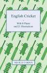 English Cricket - With 8 Plates And 21 Illustrations cover