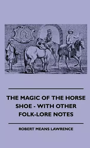 The Magic Of The Horse Shoe - With Other Folk-Lore Notes cover