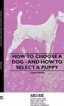 How To Choose A Dog - And How To Select A Puppy cover