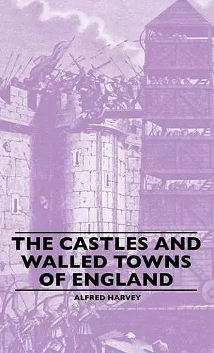 The Castles And Walled Towns Of England cover