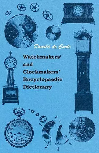 Watchmakers' And Clockmakers' Encyclopaedic Dictionary cover