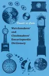 Watchmakers' And Clockmakers' Encyclopaedic Dictionary cover