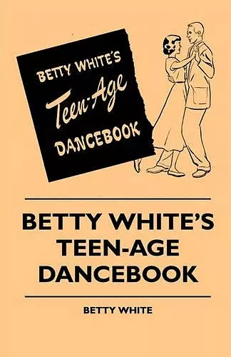 Betty White's Teen-Age Dancebook cover