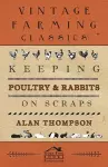 Keeping Poultry And Rabbits On Scraps cover