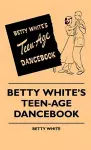 Betty White's Teen-Age Dancebook cover