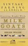 Starting Right With Milk Goats cover