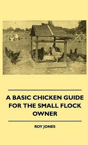 A Basic Chicken Guide For The Small Flock Owner cover