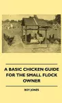 A Basic Chicken Guide For The Small Flock Owner cover