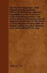 The Practical Dog Book - With Chapters On The Authentic History Of All Varieties Hitherto Unpublished, And A Veterinary Guide And Dosage Section, And Information On Advertising And On Exporting To All Parts Of The World. A Comprehensive Dealing With The... cover