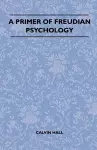 A Primer Of Freudian Psychology cover