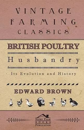 British Poultry Husbandry - Its Evolution And History cover