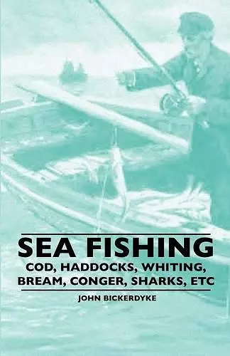 Sea Fishing - Cod, Haddocks, Whiting, Bream, Conger, Sharks, ETC cover