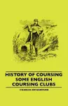 History Of Coursing - Some English Coursing Clubs cover