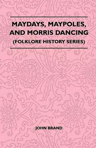 Maydays, Maypoles, And Morris Dancing (Folklore History Series) cover