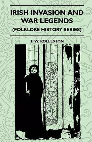 Irish Invasion And War Legends (Folklore History Series) cover