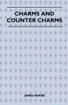 Charms And Counter Charms (Folklore History Series) cover