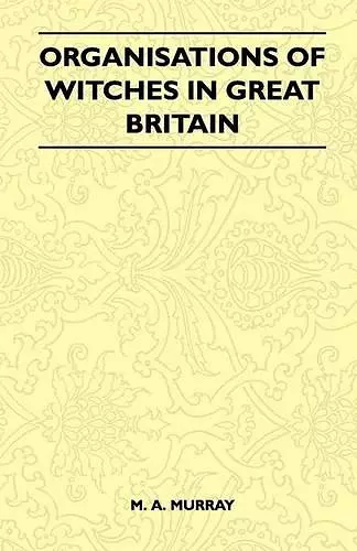 Organisations Of Witches In Great Britain (Folklore History Series) cover