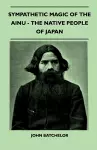 Sympathetic Magic Of The Ainu - The Native People Of Japan (Folklore History Series) cover