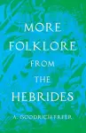 More Folklore From The Hebrides (Folklore History Series) cover