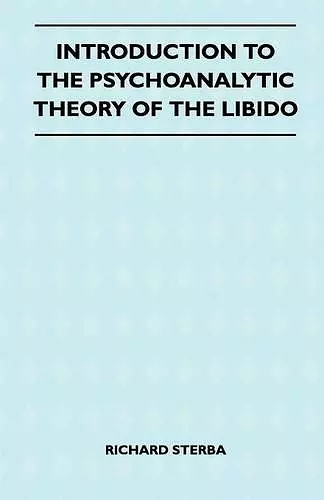 Introduction To The Psychoanalytic Theory Of The Libido cover