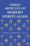 Three Articles on Modern Spiritualism cover