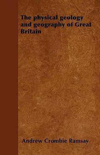 The Physical Geology and Geography of Great Britain cover