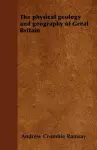 The Physical Geology and Geography of Great Britain cover