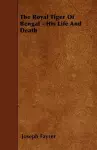 The Royal Tiger Of Bengal - His Life And Death cover