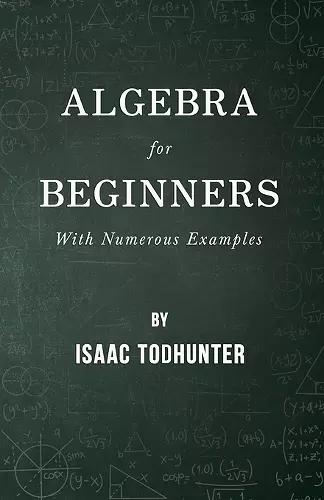 Algebra For Beginners - With Numerous Examples cover