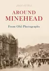 Around Minehead From Old Photographs cover