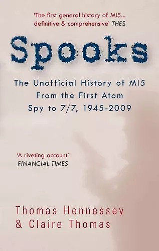 Spooks: The Unofficial History of MI5 From the First Atom Spy to 7/7 1945-2009 cover