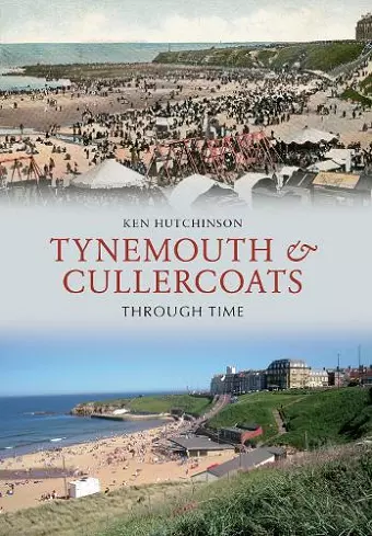 Tynemouth & Cullercoats Through Time cover